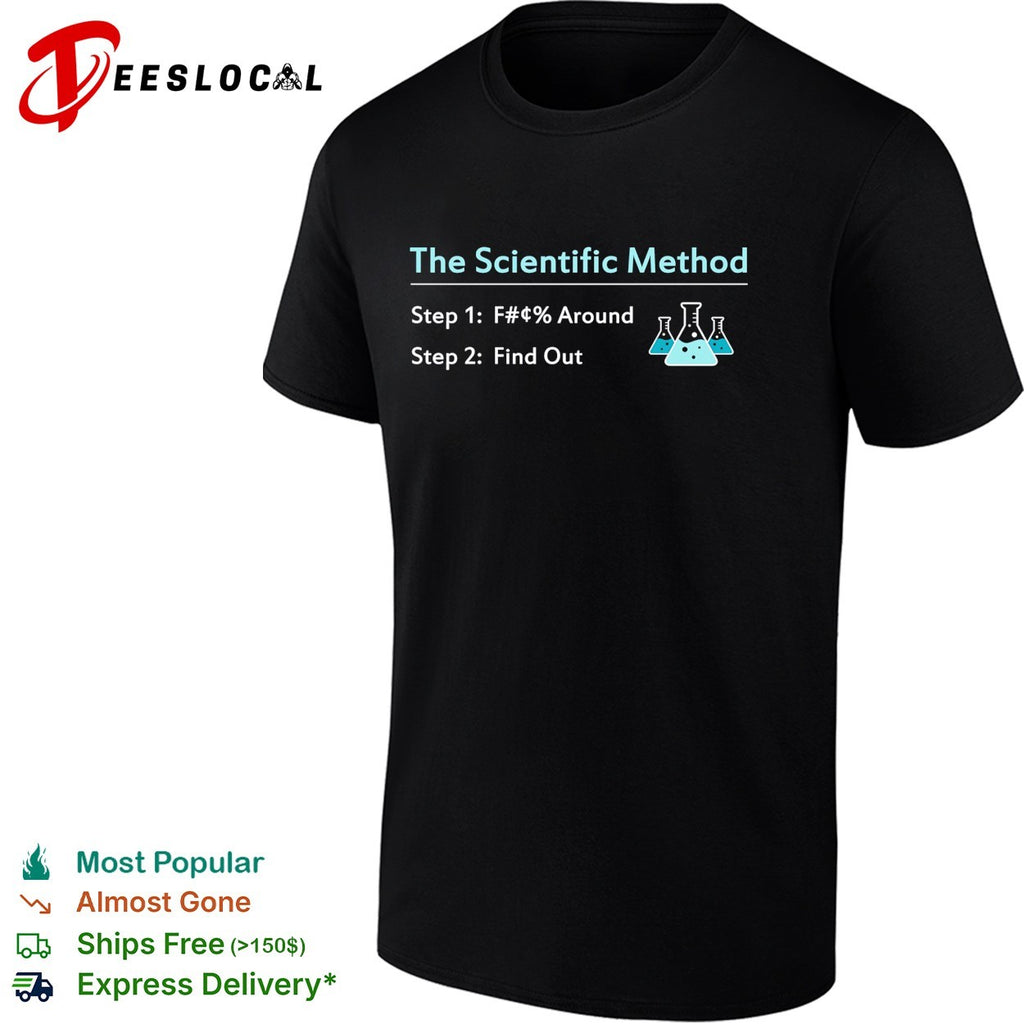 The scientific method fuck around and find out science flasks shirt