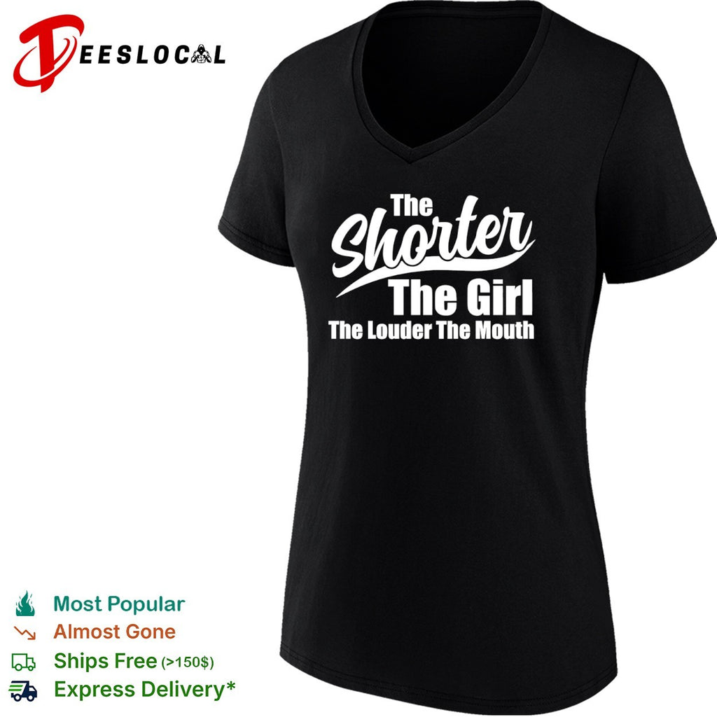 The shorter girl louder mouth shirt