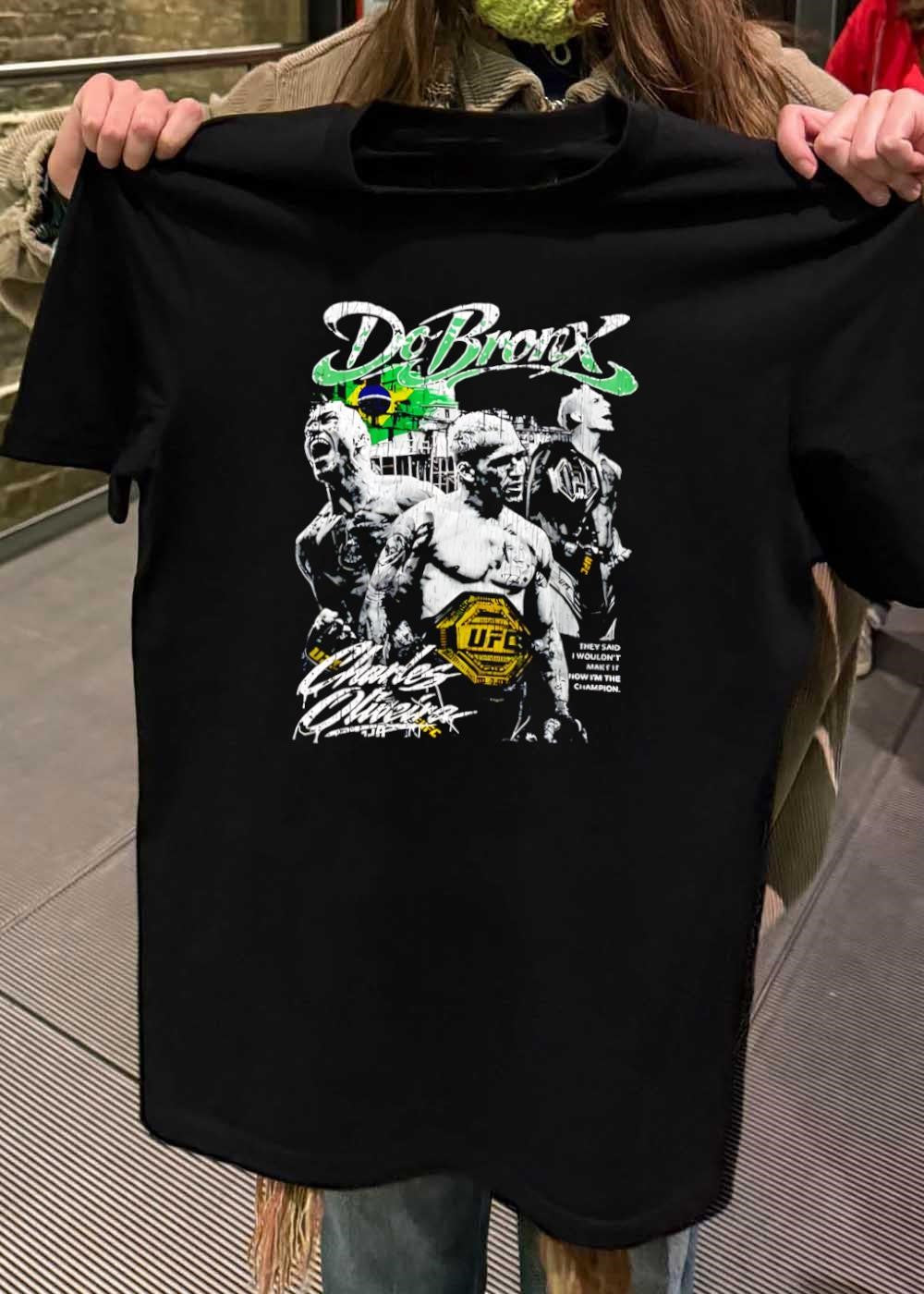 They Said I Wouldnt Make It Now Im The Champion Charles Oliveira Do Bronx UFC shirt