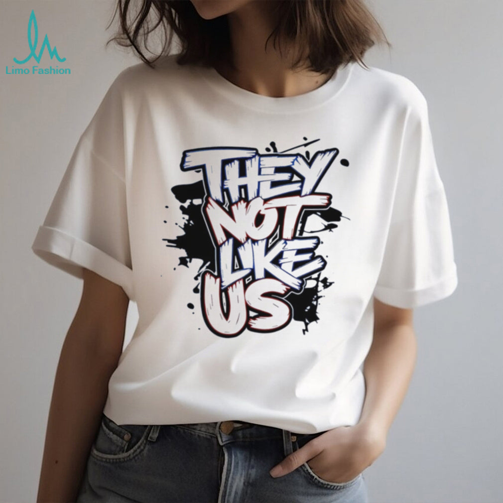 They not like us shirt