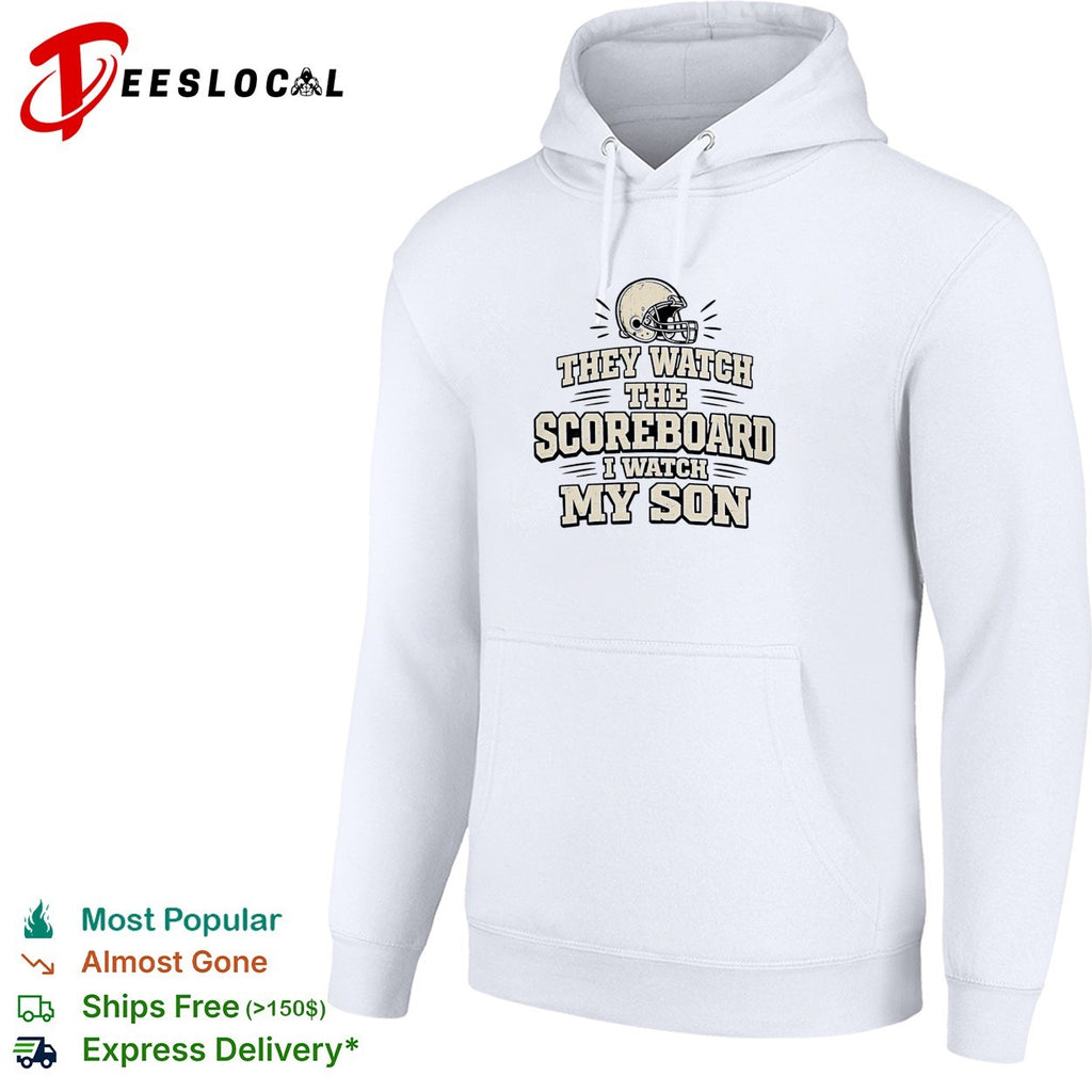 They watch the scoreboard I watch my son football helmet shirt