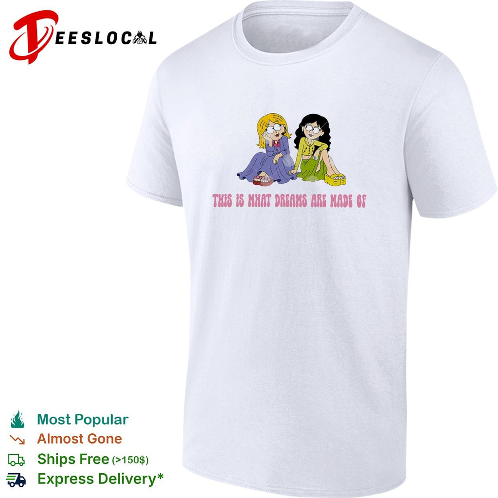 This Is What Dreams Are Made Of Lizzie McGuire shirt