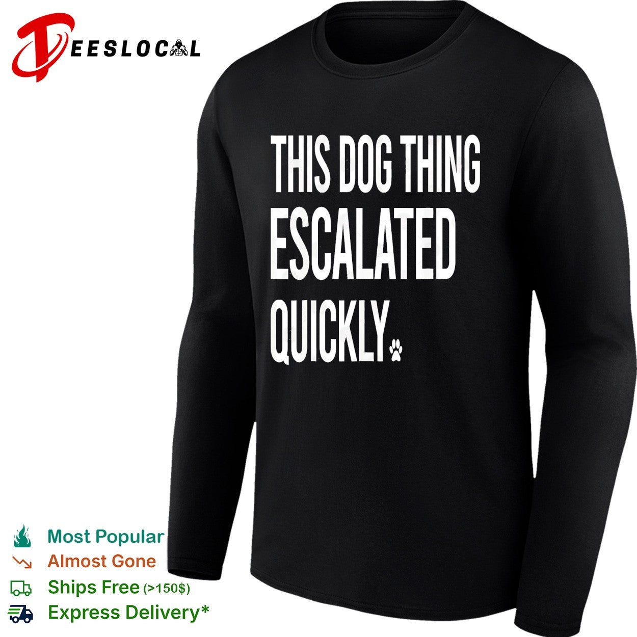 This dog thing escalated quickly shirt