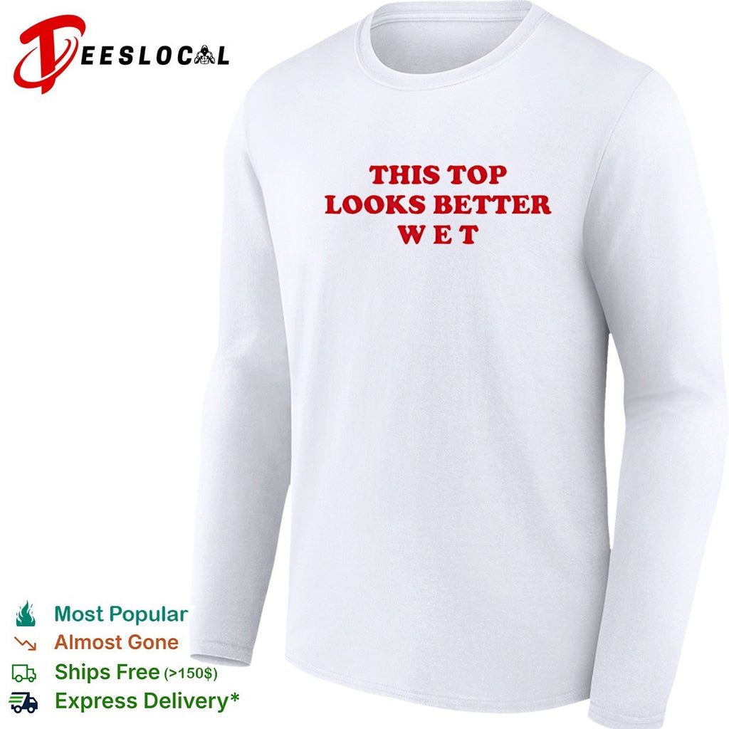 This top looks better wet red text shirt