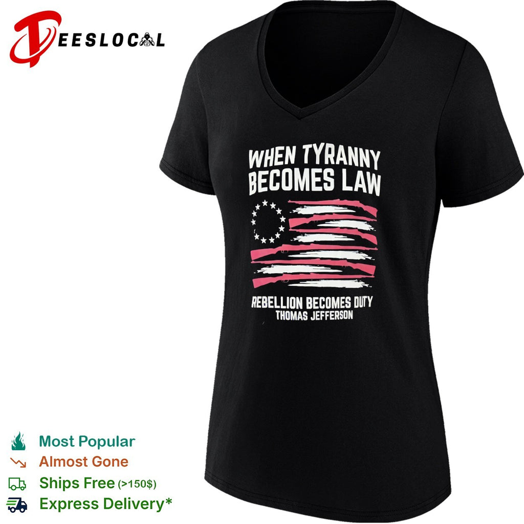 Thomas Jefferson rifle flag when tyranny becomes law rebellion becomes duty shirt