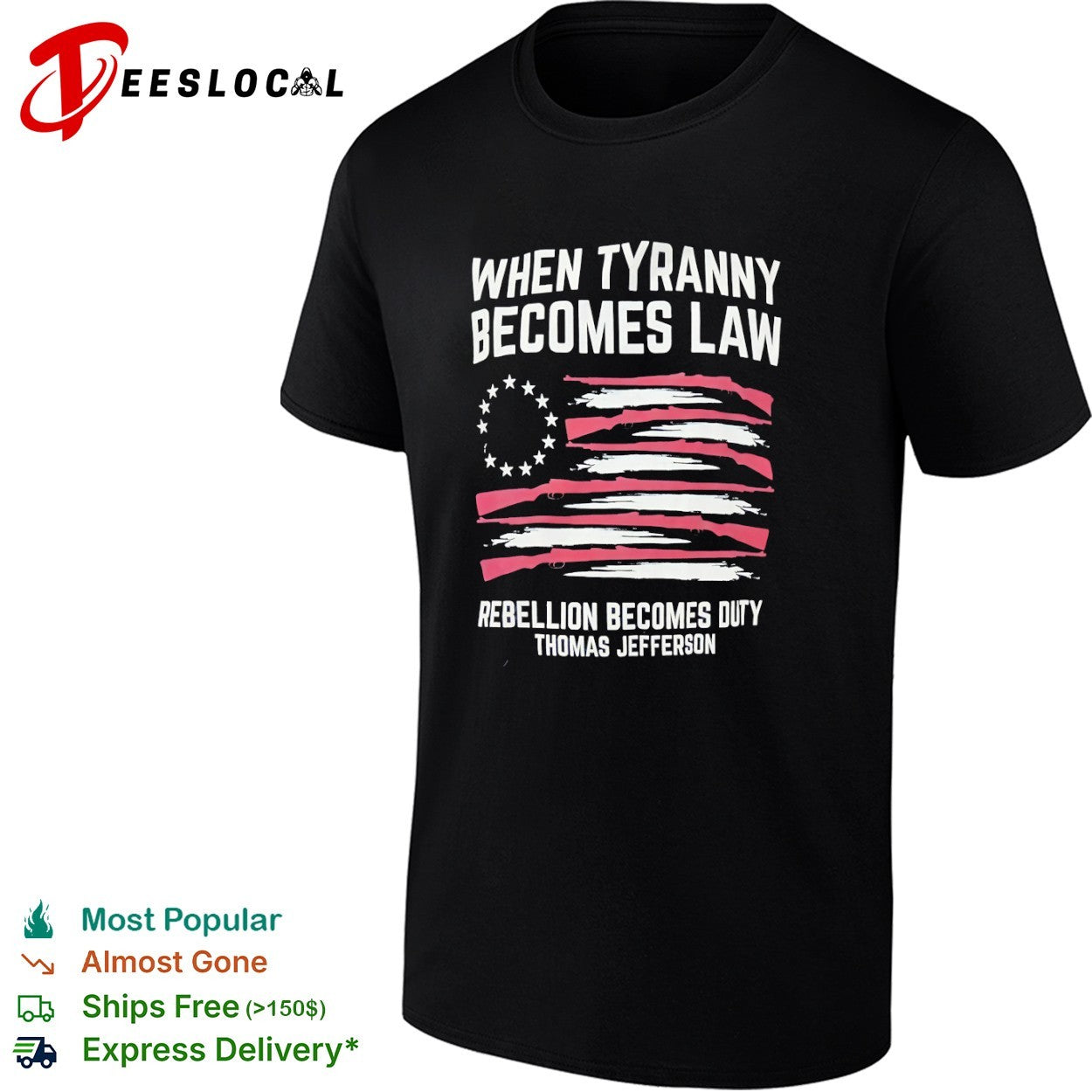 Thomas Jefferson rifle flag when tyranny becomes law rebellion becomes duty shirt