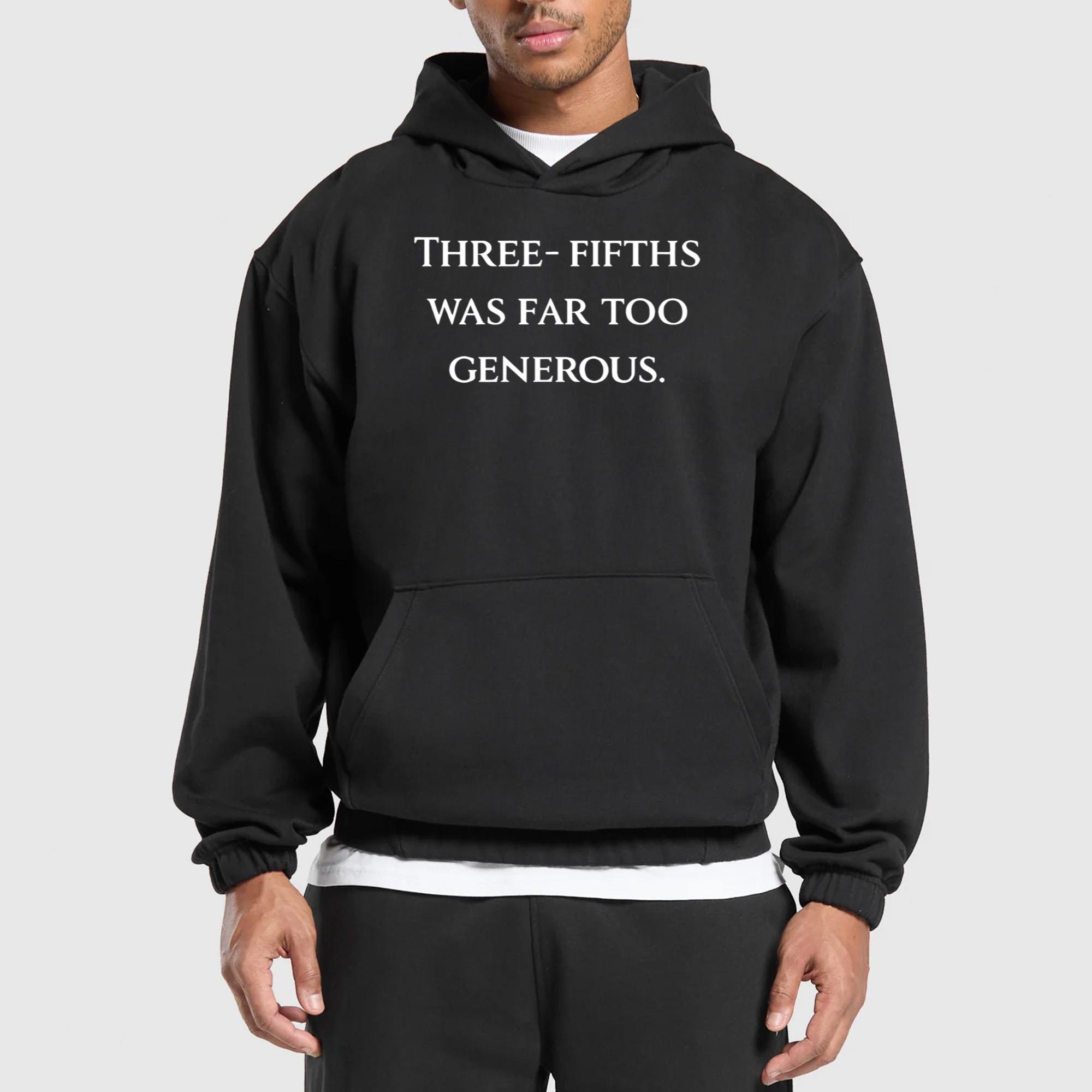 Three Fifths Was Far Too Generous Shirt