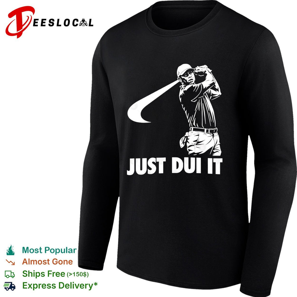 Tiger Woods PGA Tour Golf Just Dui It parody shirt
