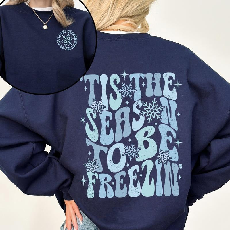 Tis The Season To Be Freezin, Cold, Winter, Snow Sweatshirt, Crew Neck, Women's, Crewneck T-Shirts, Hoodie | PodTeesHub.com