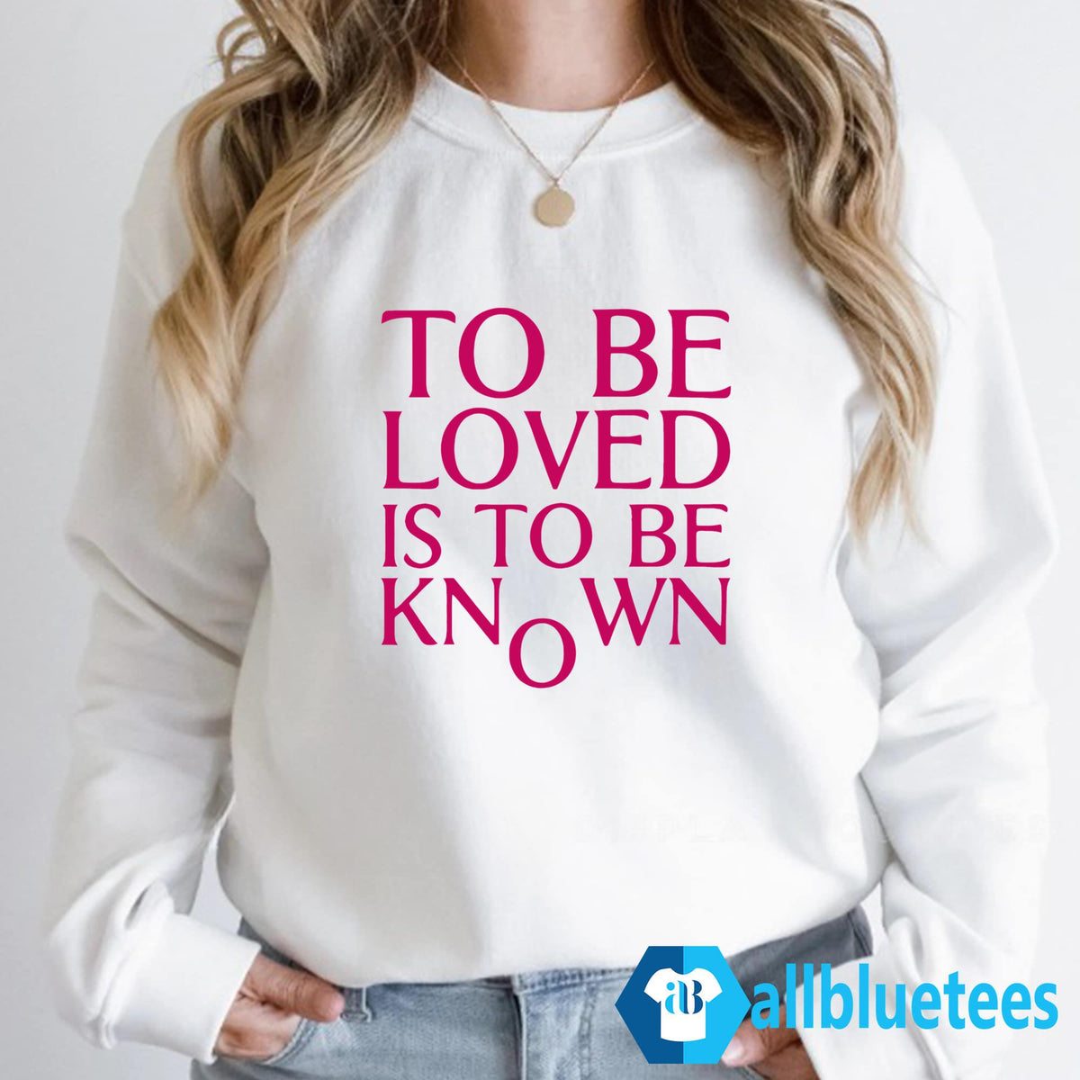 To Be Loved Is To Be Known Shirt