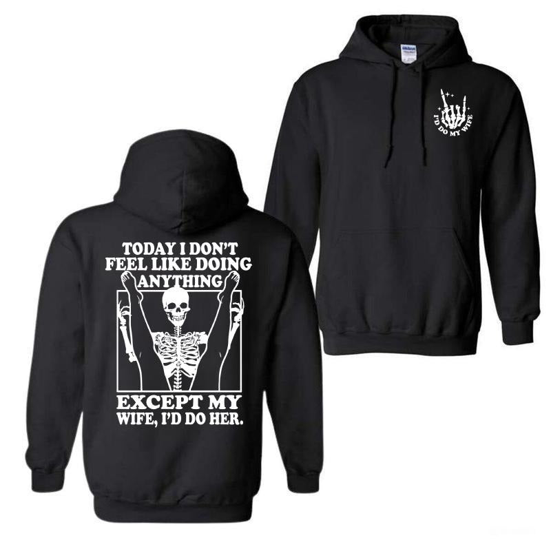 Today I Don't Feel Like Doing Anything Except My Wife Funny Quote Hoodie, Gift for Husband