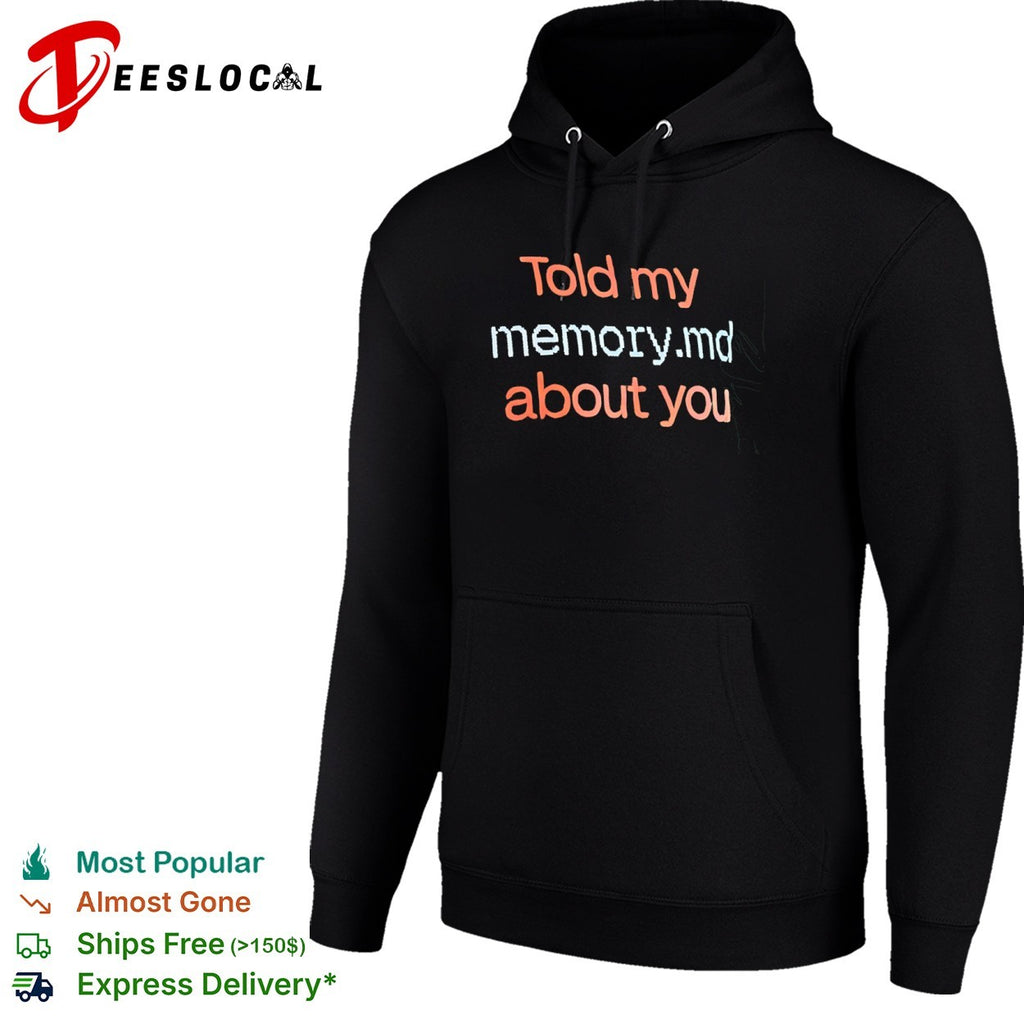 Told my memory md about you shirt