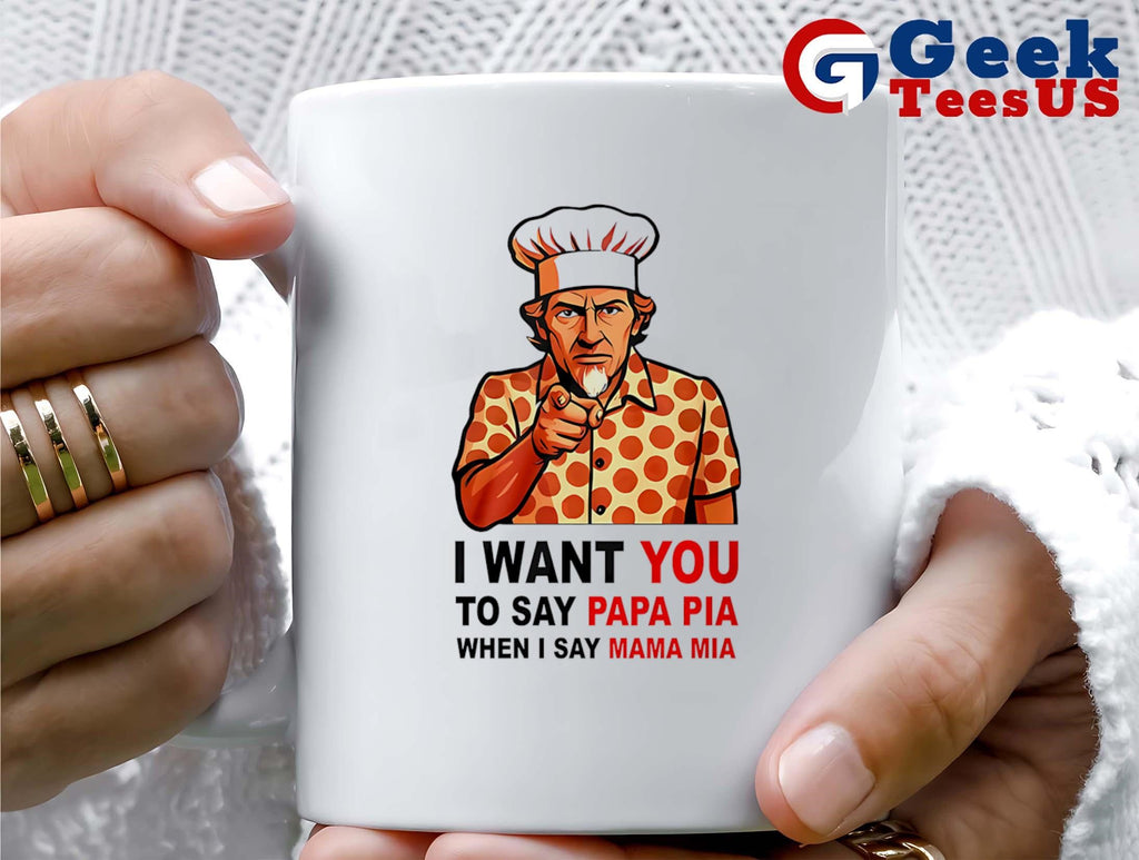 Tony Pepperoni I want you to say papa pia when I say mama mia shirt