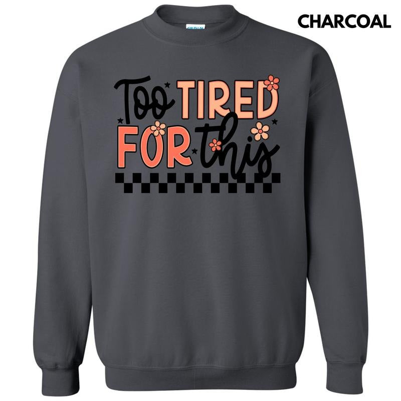 Too Tired For This Sweatshirt 'NLB' T-Shirts, Hoodie | PodTeesHub.com