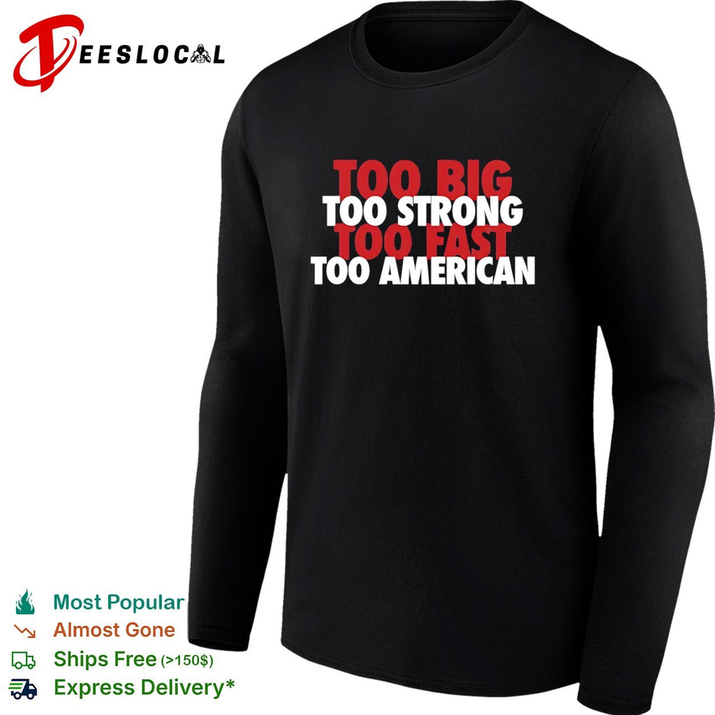 Too big too strong too fast too American shirt