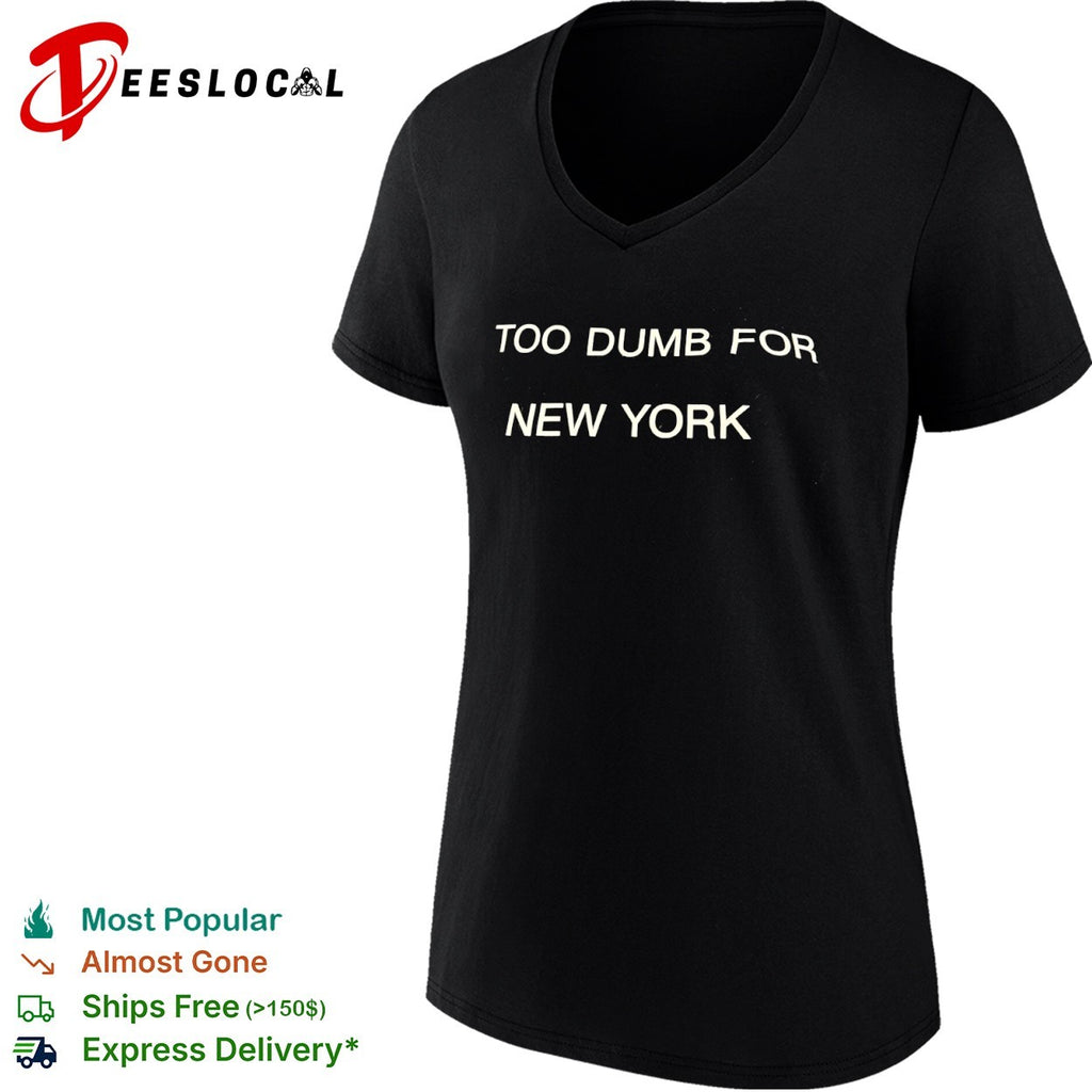 Too dumb for New York shirt