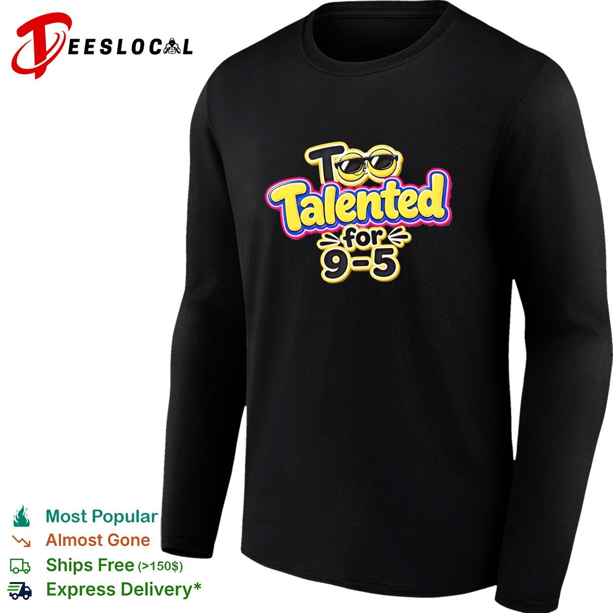 Too talented for 9 5 smiley face sunglasses shirt