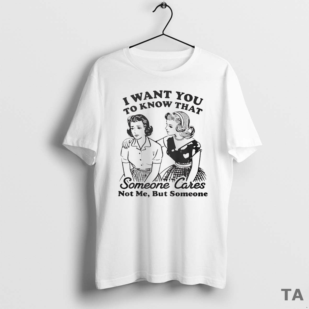 Top I Want You To Know That Someone Cares Not Me But Someone T-Shirts, Hoodie, Sweatshirt | PodTeesHub.com