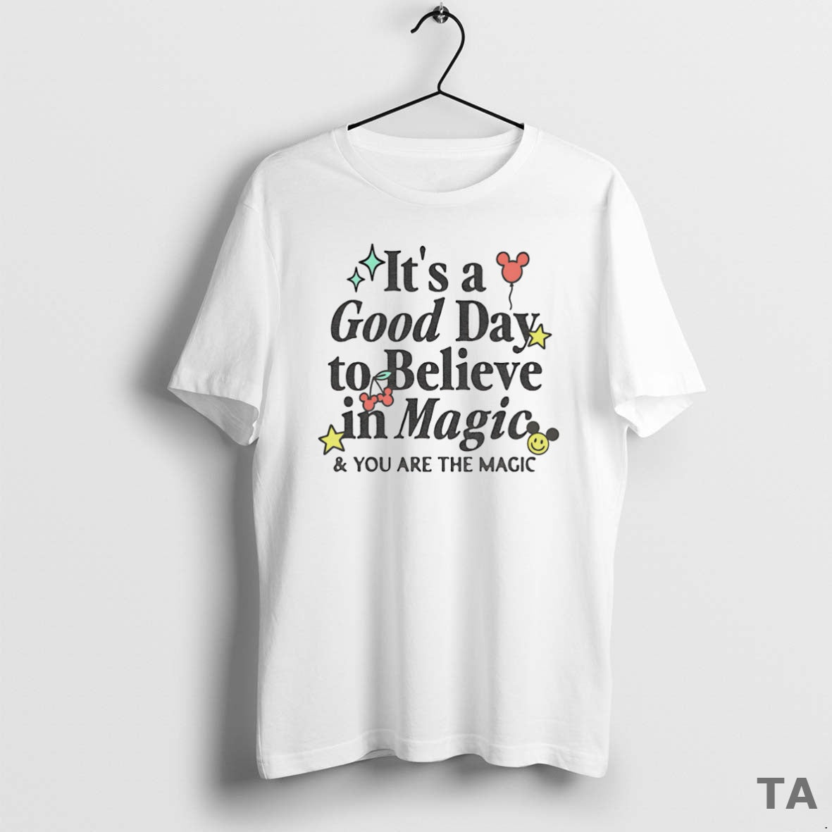 Top Its A Good Day To Believe In Magic T Shirt Sweater Hoodie, Sweatshirt | PodTeesHub.com
