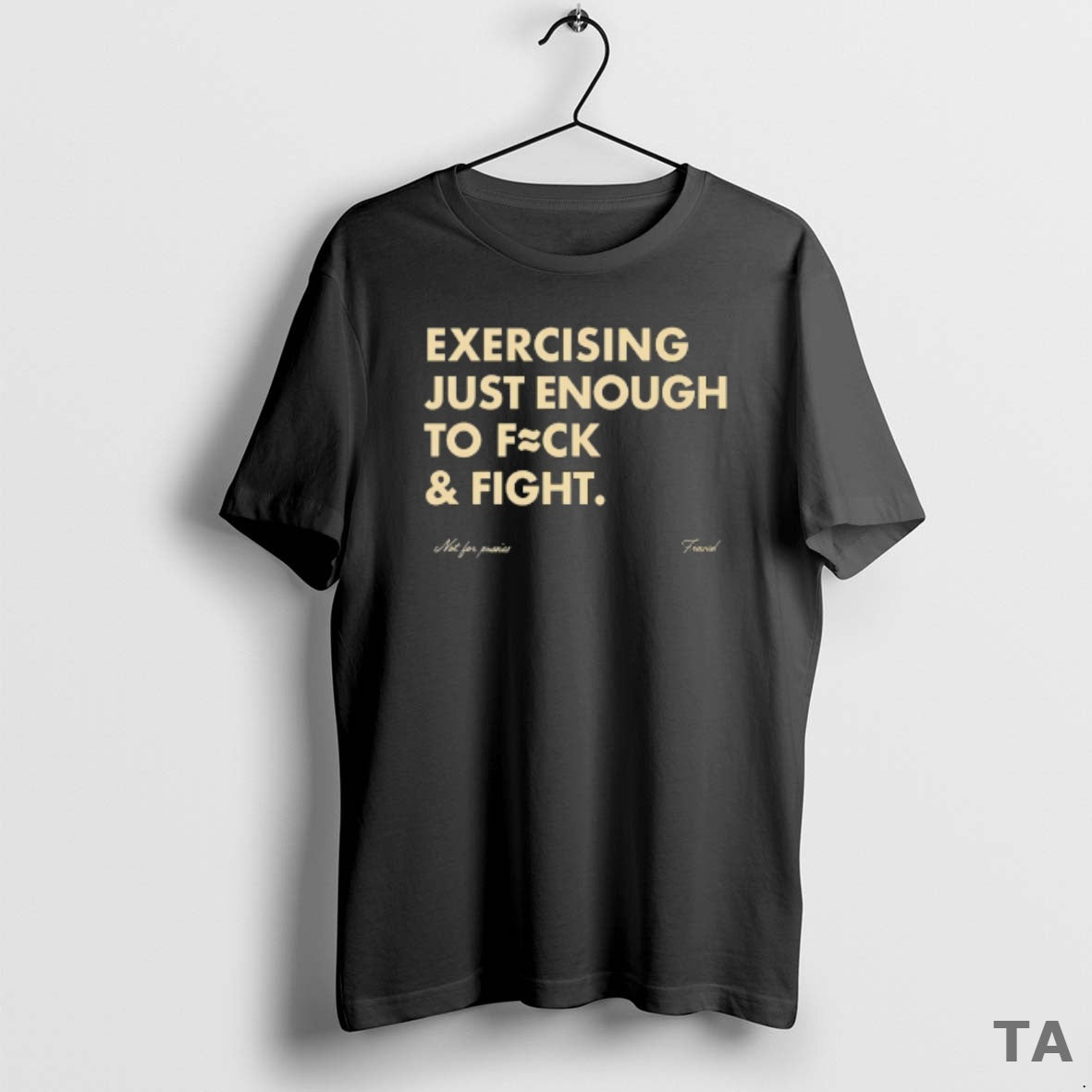 Top Not For Pussies Fraved Exercising Just Enough To Fuck And Fight T Shirt Sweater Hoodie, Sweatshirt | PodTeesHub.com