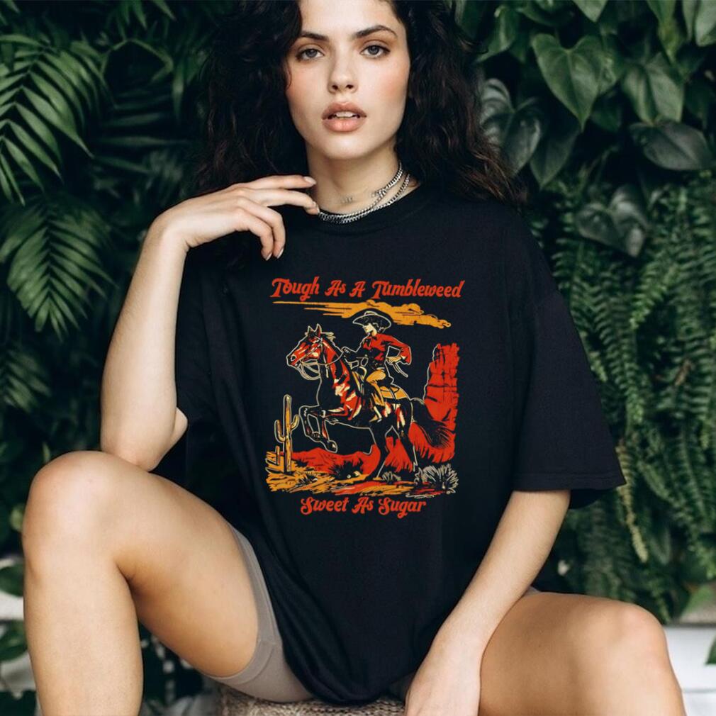 Tough as a Tumbleweed sweet as sugar cowboy graphic shirt