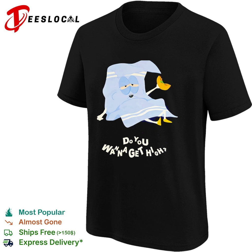 Towelie South Park Do You Wanna Get High Shirt