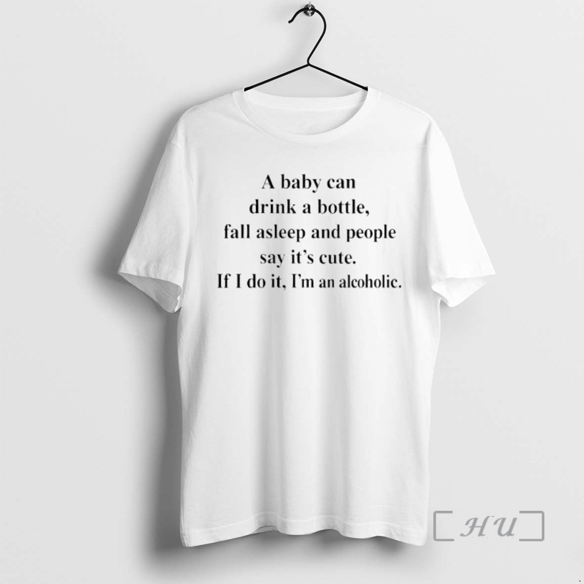 Trending A Baby Can Drink A Bottle Fall Asleep And People Say Its Cute If T-Shirts, Hoodie, Sweatshirt | PodTeesHub.com