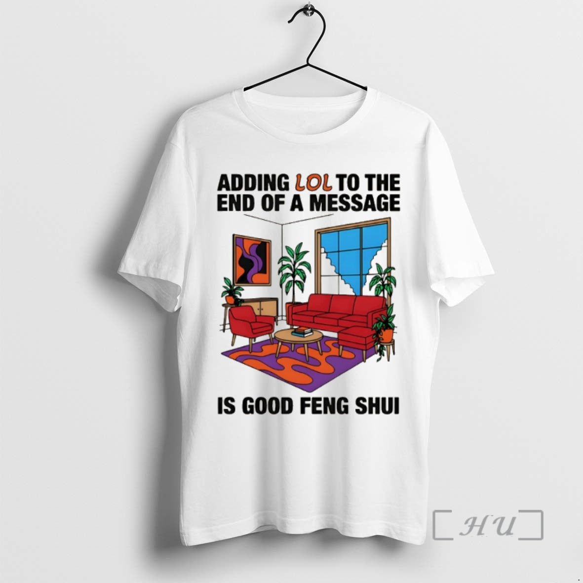 Trending Adding Lol To The End Of A Message Is Good Feng Shui Premium T-Shirts, Hoodie, Sweatshirt | PodTeesHub.com
