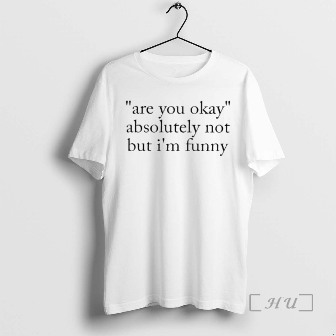 Trending Are You Okay Absolutely Not But Im Funny T-Shirts, Hoodie, Sweatshirt | PodTeesHub.com