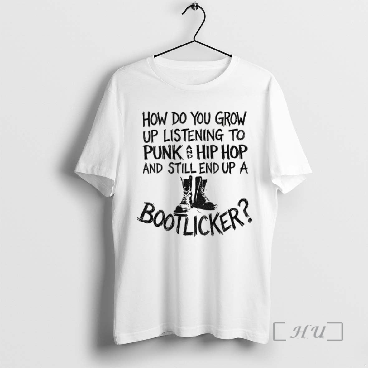 Trending Bootlicker How Do You Grow Up Listening To Punk And Hip Hop Music And T-Shirts, Hoodie, Sweatshirt | PodTeesHub.com