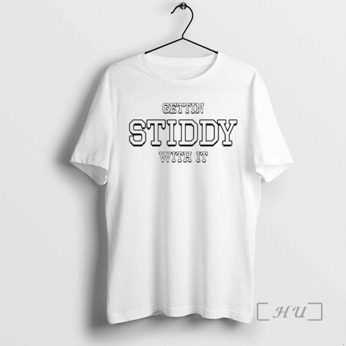 Trending Gettin Stiddy With It T-Shirts, Hoodie, Sweatshirt | PodTeesHub.com