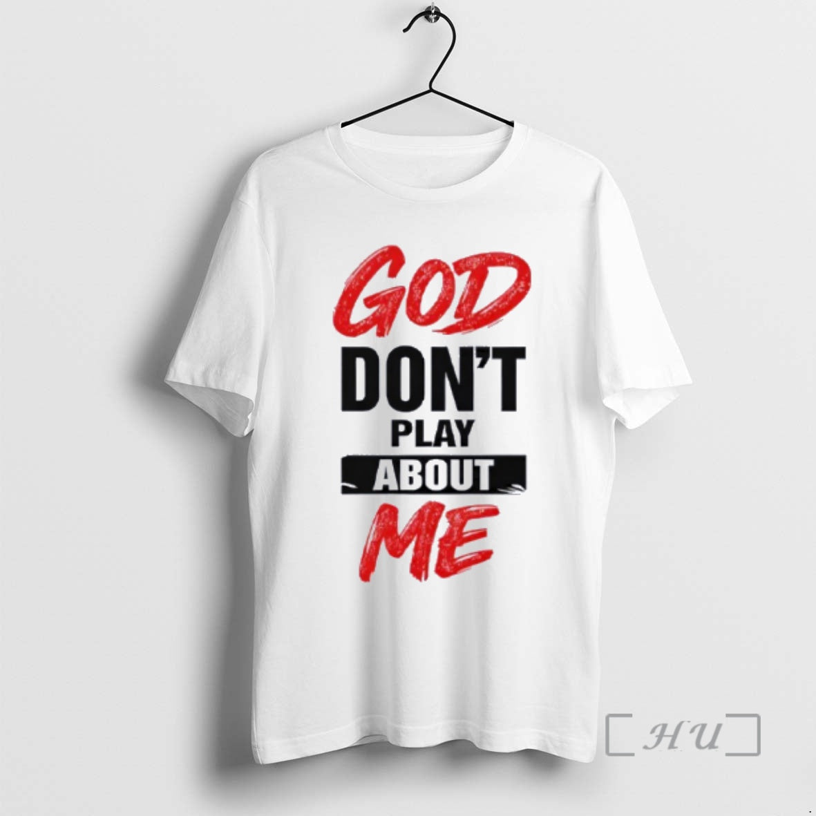 Trending God Dont Play About Me T-Shirts, Hoodie, Sweatshirt | PodTeesHub.com