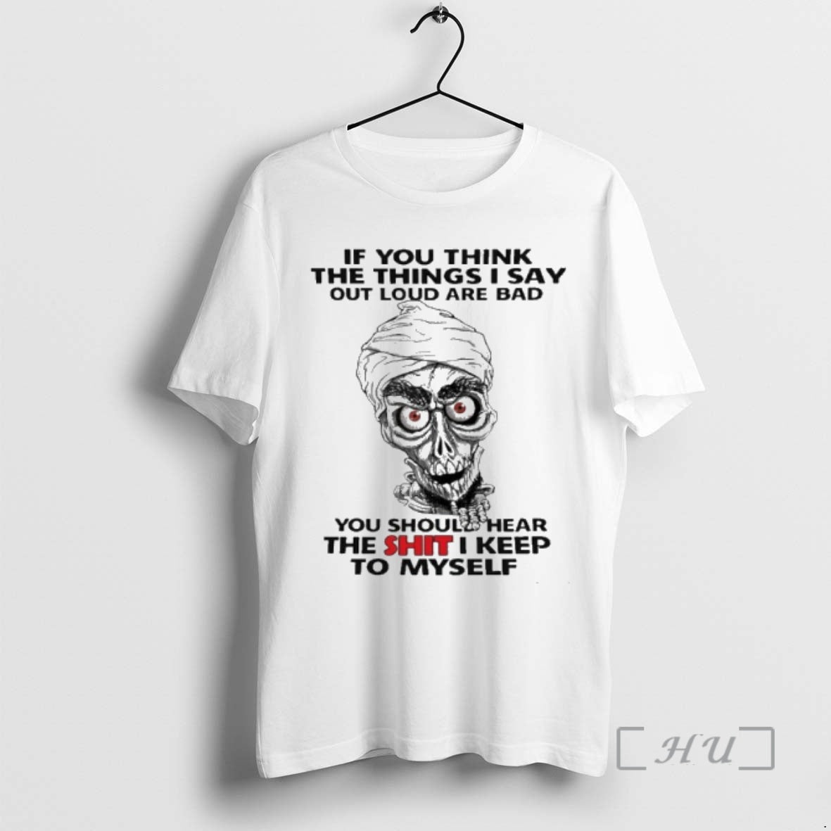 Trending If You Think The Things I Say Out Loud Are Bad You Should Hear T-Shirts, Hoodie, Sweatshirt | PodTeesHub.com