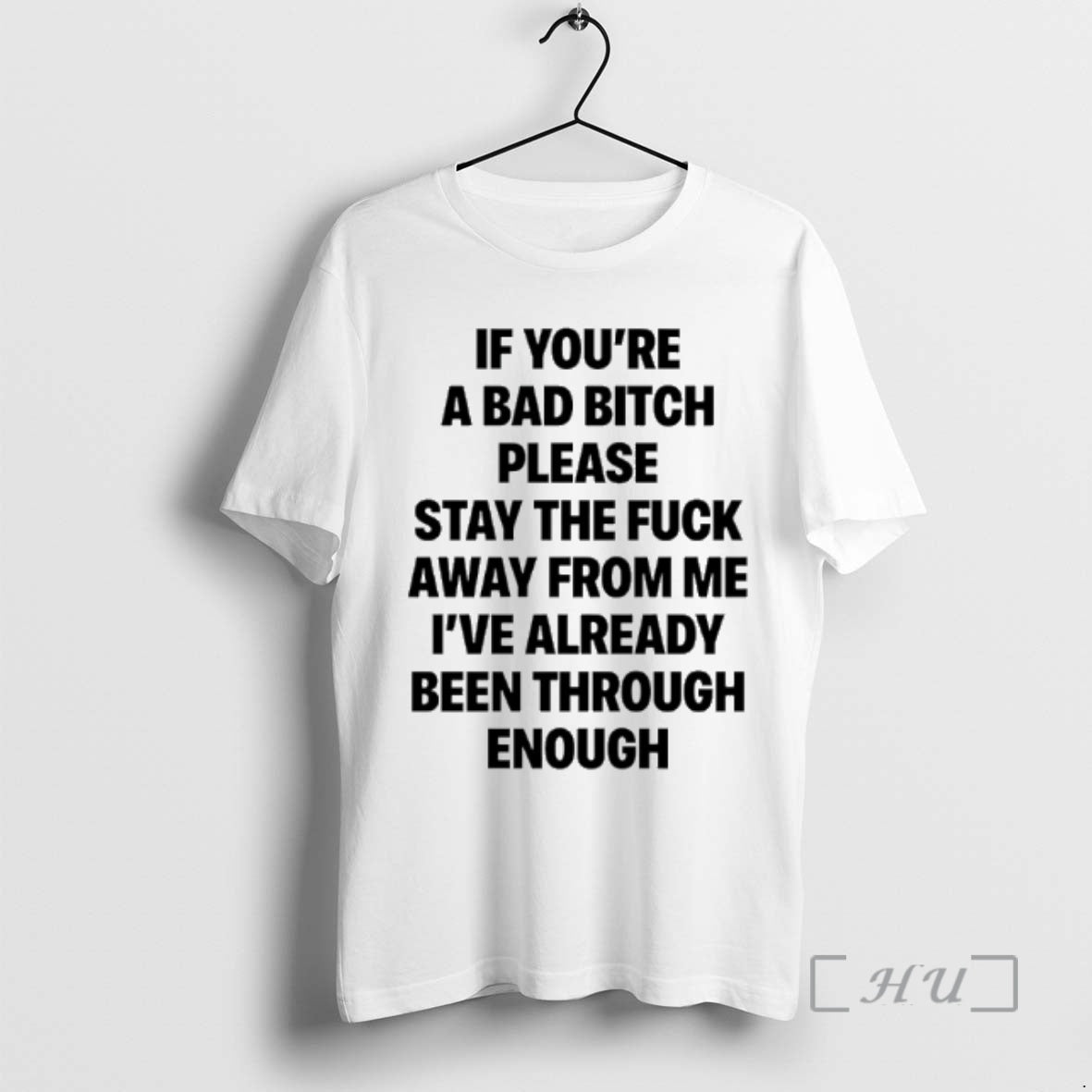 Trending If Youre A Bad Bitch Please Stay The Fuck Away From Me Premium T-Shirts, Hoodie, Sweatshirt | PodTeesHub.com