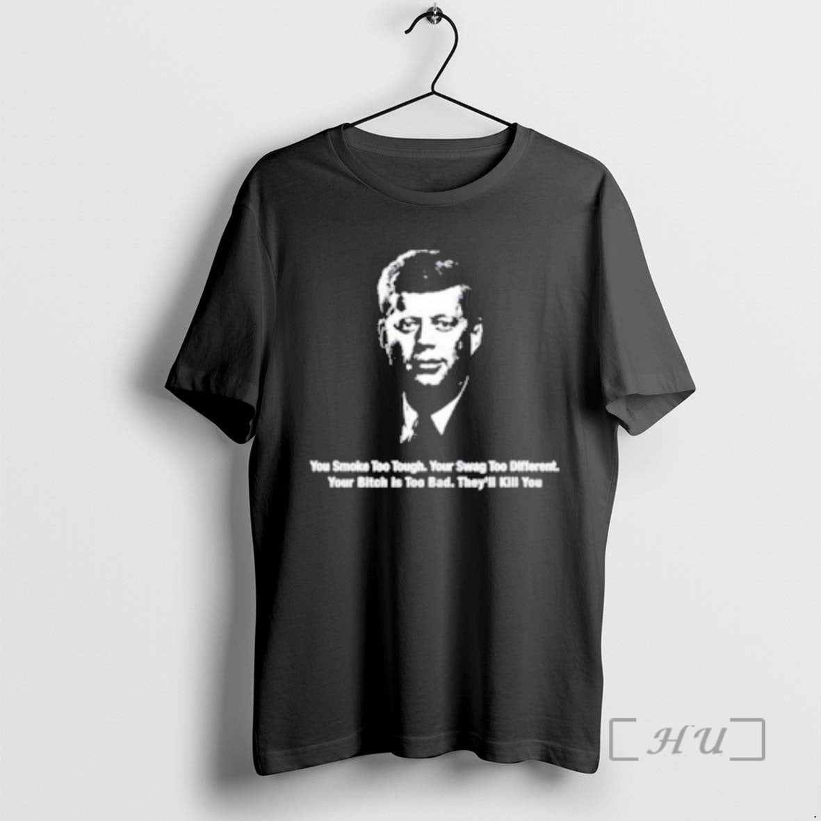 Trending Jfk You Smoke Too Tough Your Swag Too Different T-Shirts, Hoodie, Sweatshirt | PodTeesHub.com