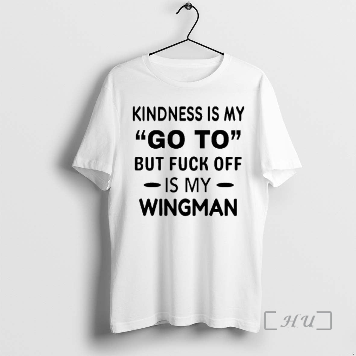 Trending Kindness Is My Go To But Fuck Off Is My Wingman Premium T Shirts Hoodie, Sweatshirt | PodTeesHub.com
