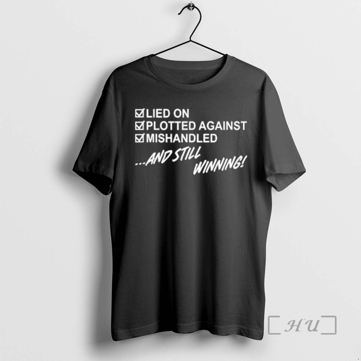 Trending Lied On Plotted Against Still Winning T-Shirts, Hoodie, Sweatshirt | PodTeesHub.com