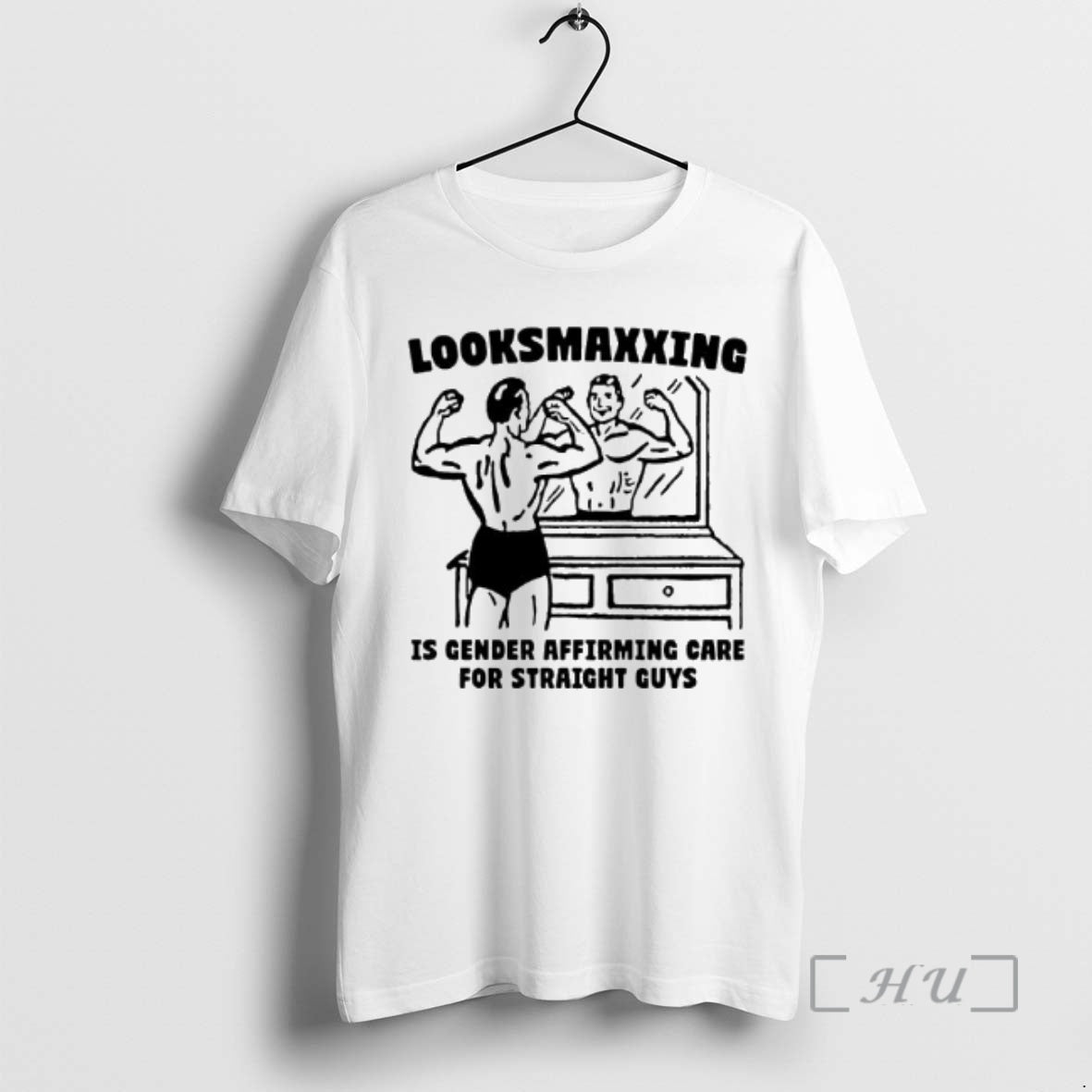 Trending Looksmaxxing Is Gender Affirming Care For Straight Guys T-Shirts, Hoodie, Sweatshirt | PodTeesHub.com