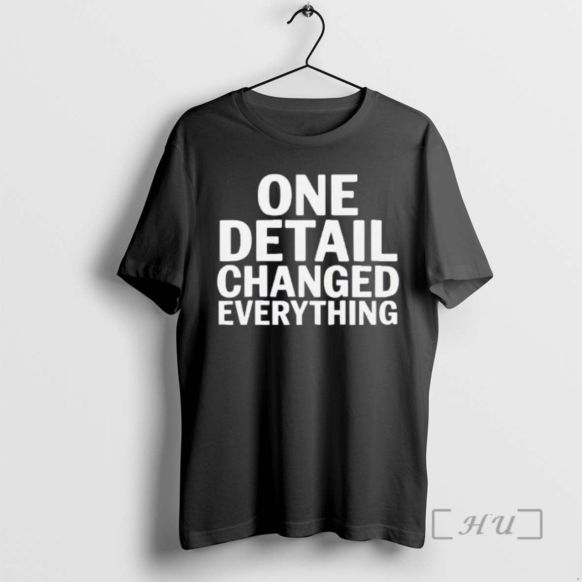 Trending One Detail Changed Everything Text T-Shirts, Hoodie, Sweatshirt | PodTeesHub.com