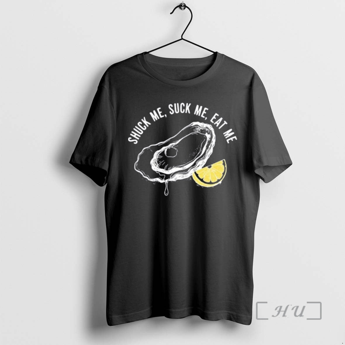Trending Shuck Me Suck Me Eat Me Oyster T-Shirts, Hoodie, Sweatshirt | PodTeesHub.com