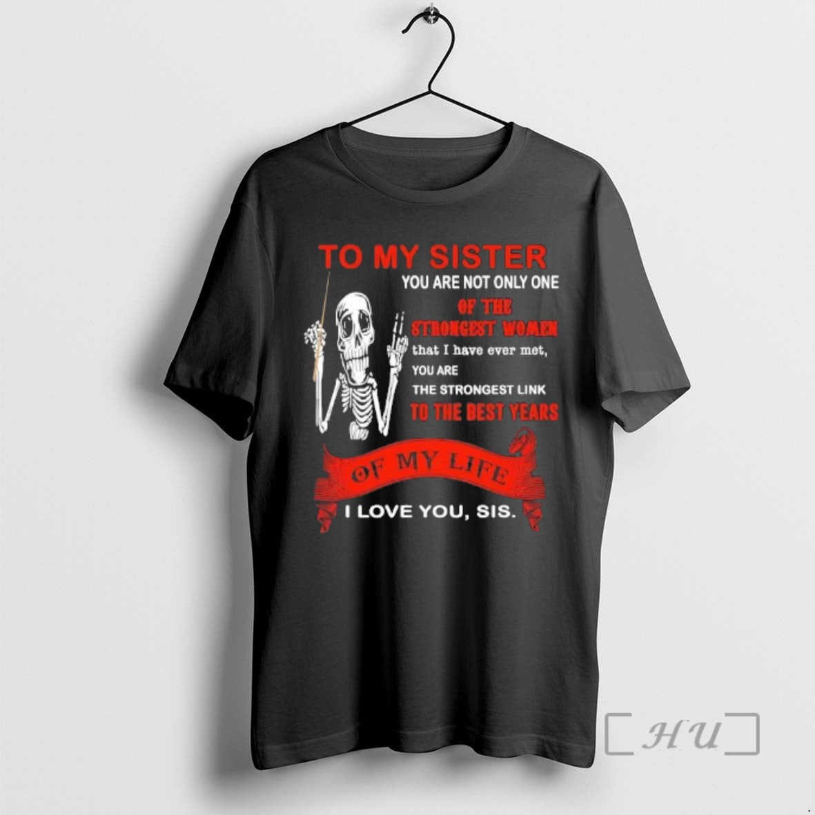 Trending Skeleton To My Sister You Are Not Only T-Shirts, Hoodie, Sweatshirt | PodTeesHub.com