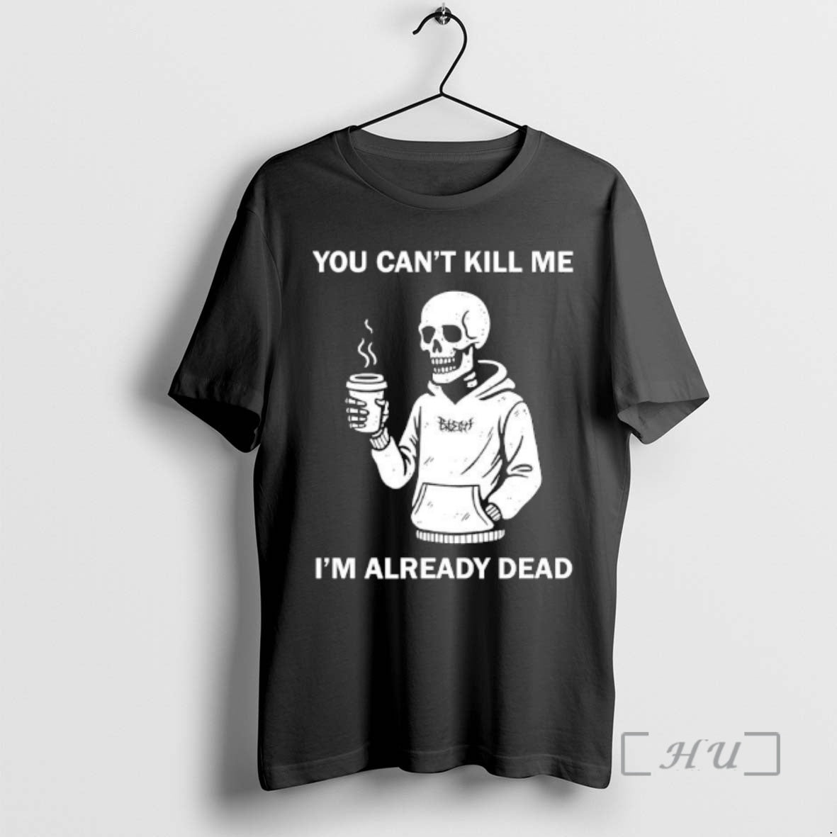 Trending Skeleton You Cant Kill Me Im Already Dead T-Shirts, Hoodie, Sweatshirt | PodTeesHub.com