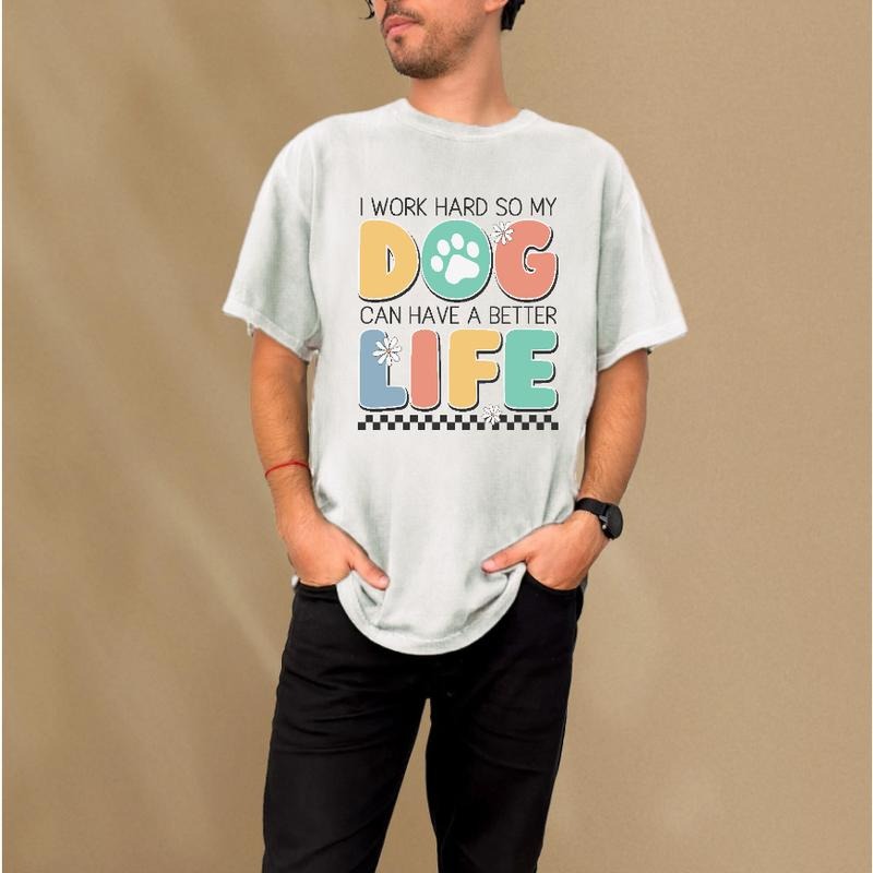 Trending Tee: Cute & Relatable "I Work Hard So My DOG Can Have A Better LIFE" Graphic Shirt Hoodie, Sweatshirt