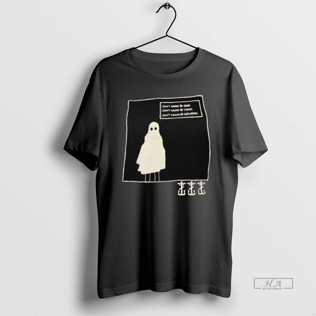 Trendy Ghost I Dont Wanna Be Here I Dont Wanna Be There I Dont Wanna
