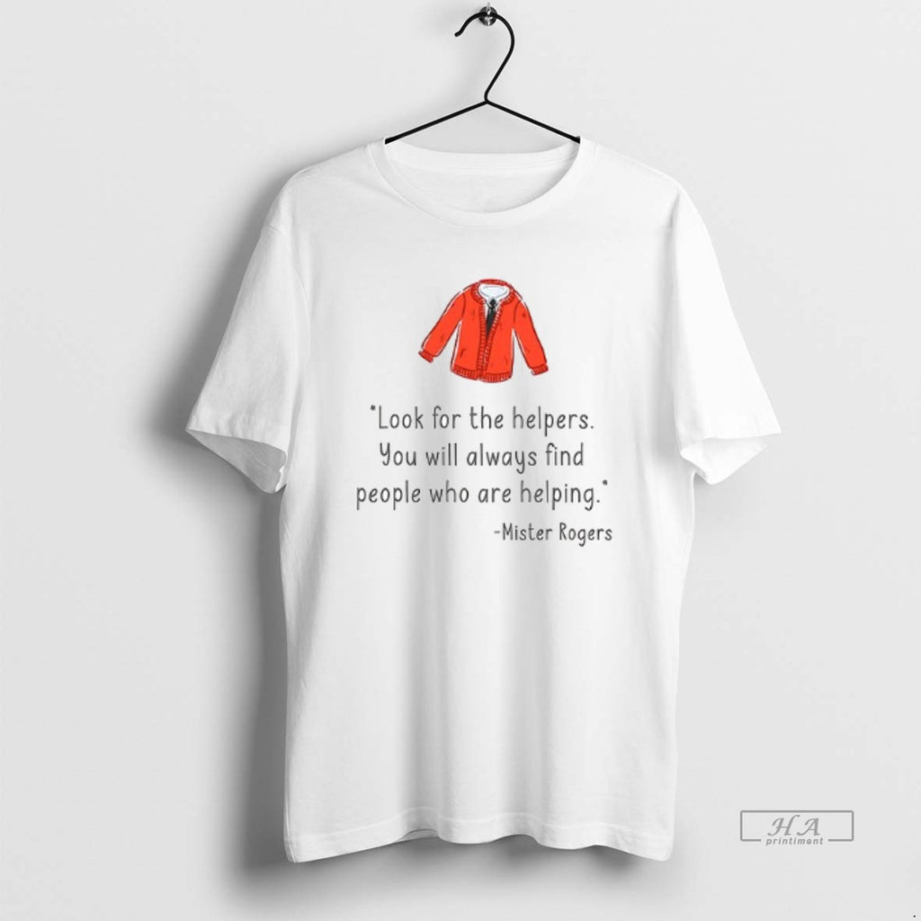 Trendy Look For The Helpers You Will Always Find People Who Are Helping Mister Rogers