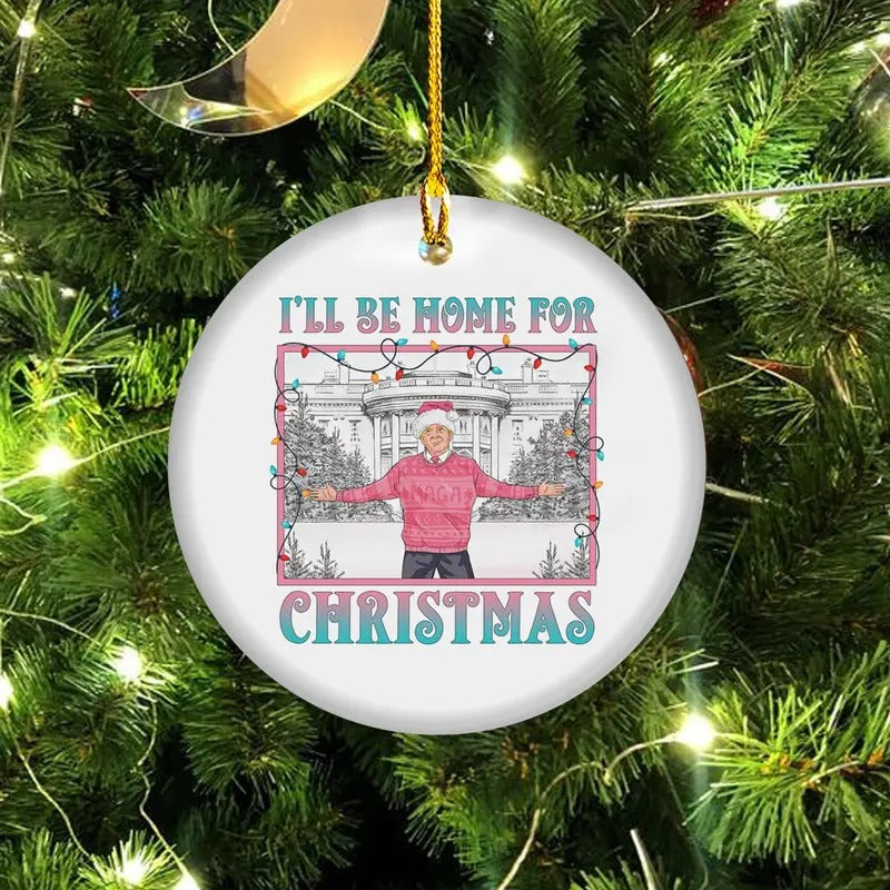 Trump I'll Be Home for Christmas Ornament, Humorous Trump Christmas Gift, Christmas Republican, Christmas Santa Trump,...