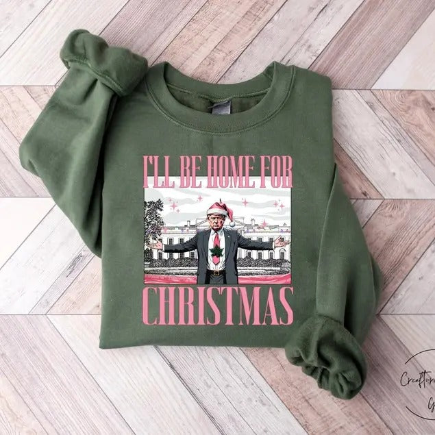 Trump I'll Be Home for Christmas Shirt, Humorous Trump Christmas T-Shirt, Christmas Republican Sweater, Christmas Santa...