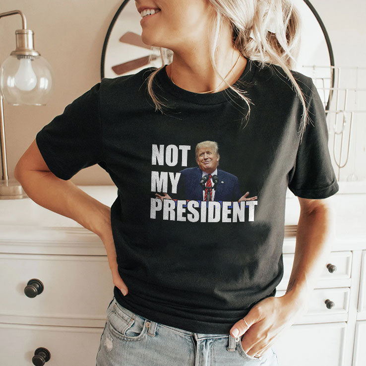 Trump Is Not My President T Shirt