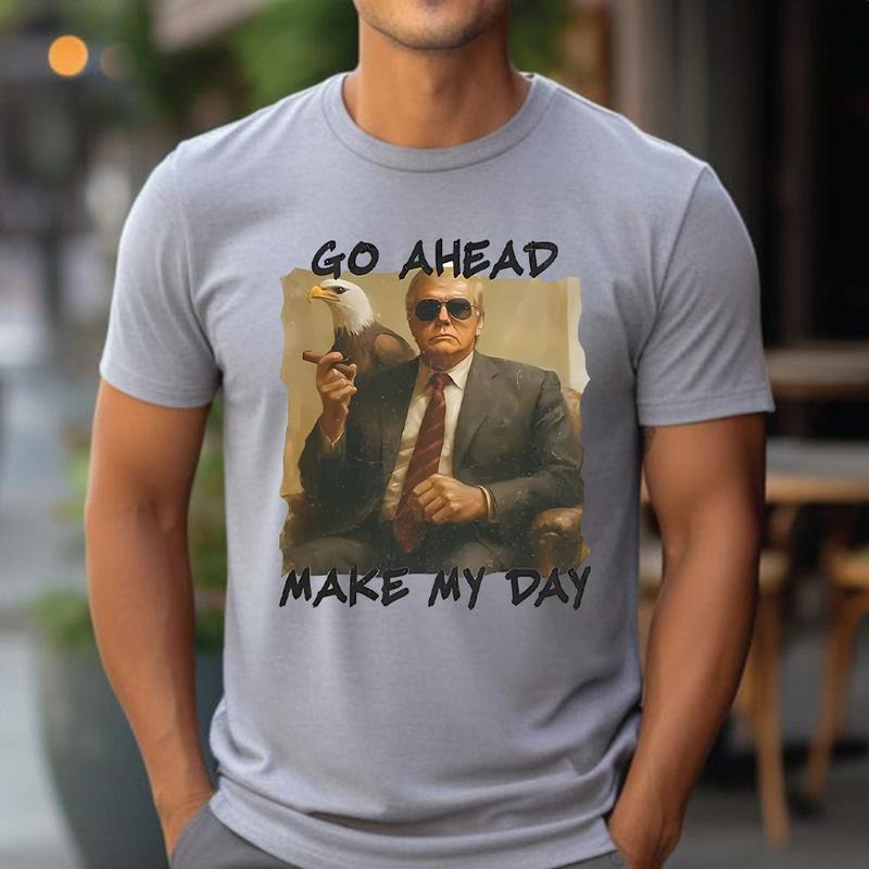 Trump Make My Day Shirts, Patriotic Shirt, Trump Supporters Shirts Unisex Tee, Trending Graphic Tee Hoodie, Sweatshirt