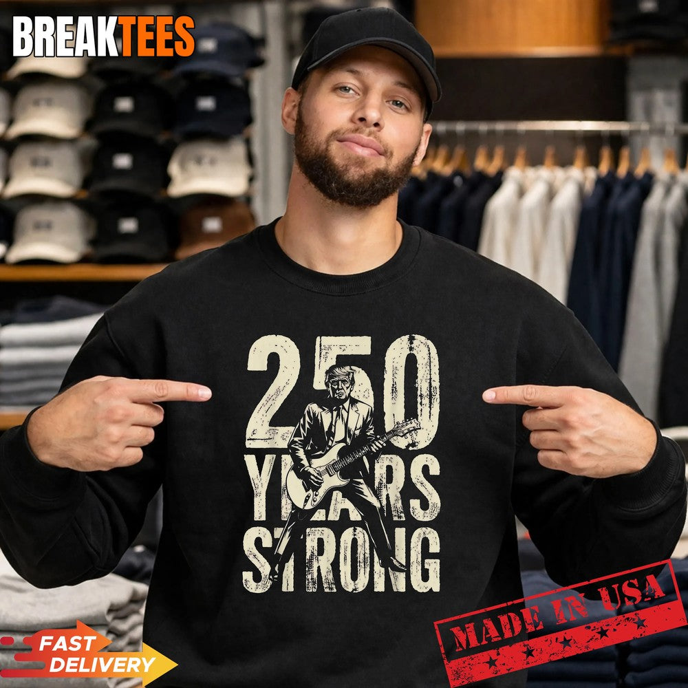Trump Playing Guitar 250 Years Strong 250 Anniversary USA Shirt
